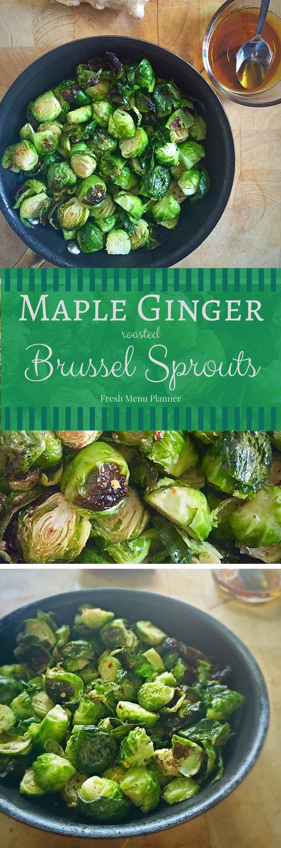 Maple Ginger Roasted Brussel Sprouts