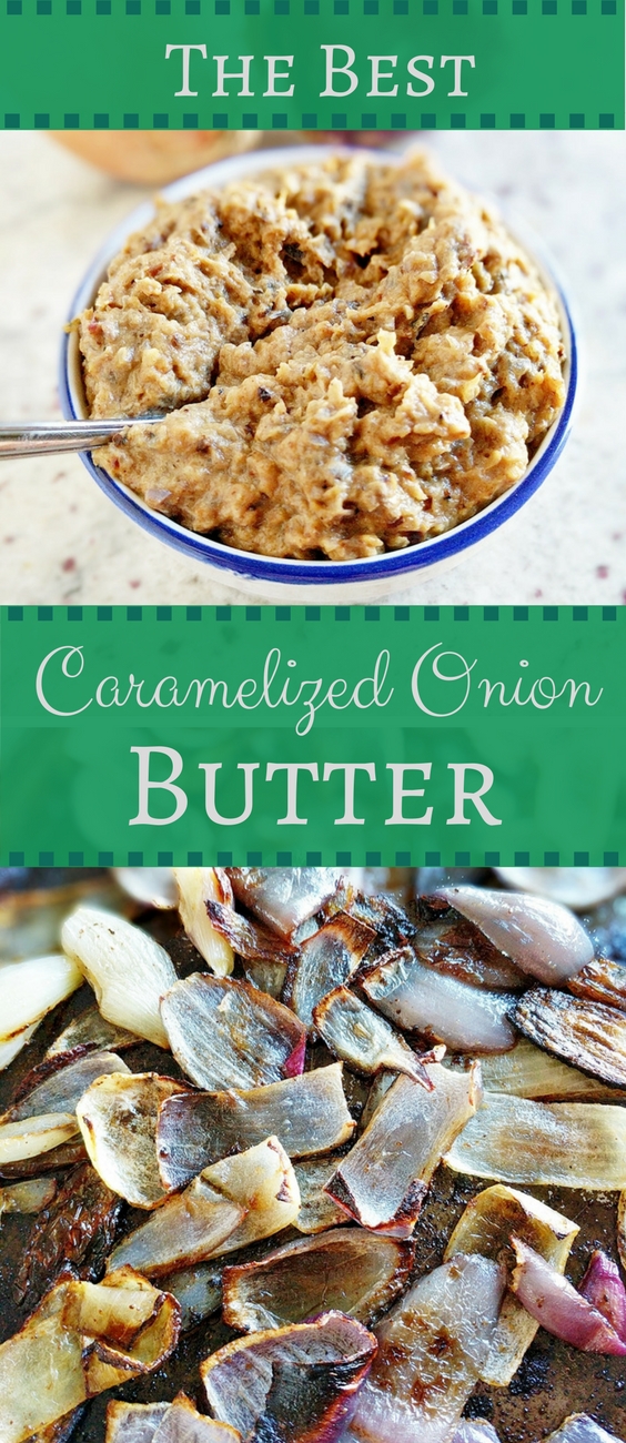 The Best Caramelized Onion Butter Recipe